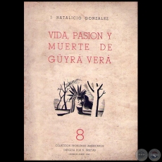 VIDA, PASIN Y MUERTE DE GUYR VER - Autor: NATALICIO GONZLEZ - Ao 1942